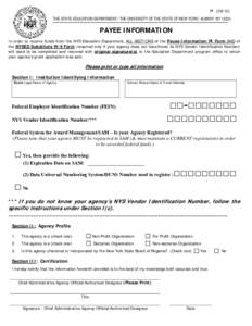 PI[removed]THE STATE EDUCATION DEPARTMENT / THE UNIVERSITY OF THE STATE OF NEW YORK / ALBANY, NY[removed]PAYEE INFORMATION In order to receive funds from the NYS Education Department, ALL SECTIONS of the Payee Information/