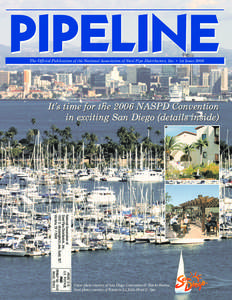 The Official Publication of the National Association of Steel Pipe Distributors, Inc. • 1st Issue[removed]It’s time for the 2006 NASPD Convention in exciting San Diego (details inside)  National Association of