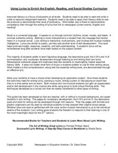 Using Lyrics to Enrich the English, Reading, and Social Studies Curriculum Improved literacy is a focus of educators at all levels. Students need to be able to read and write in order to become independent learners. Stud