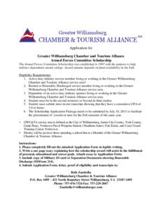 Application for Greater Williamsburg Chamber and Tourism Alliance Armed Forces Committee Scholarship The Armed Forces Committee Scholarship was established in 1997 with the purpose to help military dependents attend coll