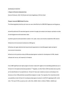 WORKGROUP REPORTS I. Report of Genetics Subcommittee Dermot McGovern, MD, PhD (Chair) and Subra Kugathasan, MD (Co-Chair) Progress towards 2008 Global Priorities The following global priorities and resources were identif