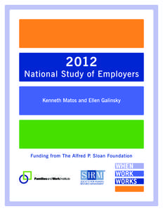 2012 National Study of Employers  ACKNOWLEDGEMENTS First, we give special thanks to the Alfred P. Sloan Foundation for supporting this report. We are deeply grateful to Kathleen Christensen from the Sloan Foundation for