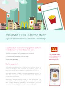 McDonald’s Icon Club case study LogoGrab: powered McDonald’s Italian Icon Club campaign LogoGrab built a consumer engagement platform for McDonald’s to ‘hero’ their menu icons 200,000 downloads of the mobile ap