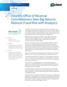 Case Study  Ireland’s Office of Revenue Commissioners Sees Big Returns, Reduces Fraud Risk with Analytics The Office of the Revenue Commissioners (“Revenue”) processes more