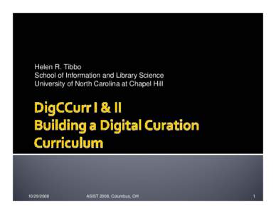 DigCCurr I & II Building a Digital Curation Curriculum
