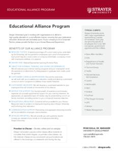 EDUCATIONAL ALLIANCE PROGRAM  Educational Alliance Program TYPICAL CLIENTS Strayer University’s goal in working with organizations is to deliver a high quality education in a cost-effective manner, ensuring that your i