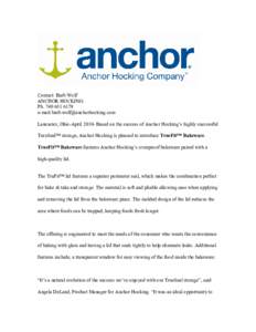 Contact: Barb Wolf ANCHOR HOCKING Phe-mail: Lancaster, Ohio-AprilBased on the success of Anchor Hocking’s highly successful TureSeal™ storage, Anchor Hocking is please