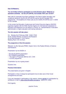 Dear Sir/Madame, You are kindly invited to participate in an Info-Session about Bilateral cooperation activities: EU-US (ATLANTIS), EU-Canada (TEP) and ICI-ECP. New calls for proposals have been published in the field of