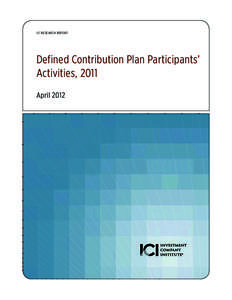 ICI RESEARCH REPORT  Defined Contribution Plan Participants’ Activities, 2011 April 2012
