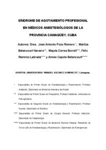 SÍNDROME DE AGOTAMIENTO PROFESIONAL EN MÉDICOS ANESTESIÓLOGOS DE LA PROVINCIA CAMAGÜEY. CUBA Autores: Dres. José Antonio Pozo Romero *, Maritza Betancourt Navarro**, Mayda Correa Borrell***, Félix Ramírez Labrada*