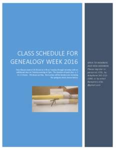 CLASS SCHEDULE FOR GENEALOGY WEEK 2016 Free Classes meet at 10:30 and at 1:30 on Tuesday through Saturday with an additional class on Tuesday evening at 7pm. The duration of each class is 1 to 1 ½ hours. All classes ae 