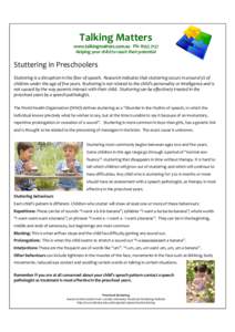 Talking Matters www.talkingmatters.com.au Ph: Helping your child to reach their potential Stuttering in Preschoolers Stuttering is a disruption in the flow of speech. Research indicates that stuttering occurs i