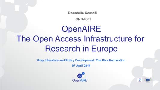 Donatella Castelli CNR-ISTI OpenAIRE The Open Access Infrastructure for Research in Europe