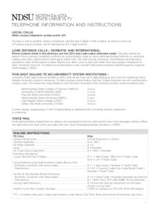 Telephone Information and Instructions Local Calls NDSU campus telephone number prefix: 231To place a call to another campus telephone, dial the last 5 digits of the number. To place a call to an off-campus local number,