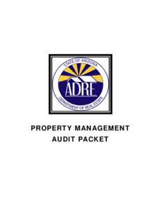 PROPERTY MANAGEMENT AUDIT PACKET Arizona Department of Real Estate (ADRE) Auditing and Investigation Division www.azre.gov