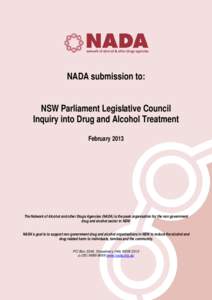 NADA submission to: NSW Parliament Legislative Council Inquiry into Drug and Alcohol Treatment February[removed]The Network of Alcohol and other Drugs Agencies (NADA) is the peak organisation for the non government