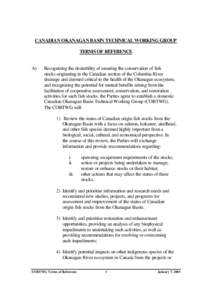 CANADIAN OKANAGAN BASIN TECHNICAL WORKING GROUP TERMS OF REFERENCE A) Recognizing the desirability of ensuring the conservation of fish stocks originating in the Canadian section of the Columbia River