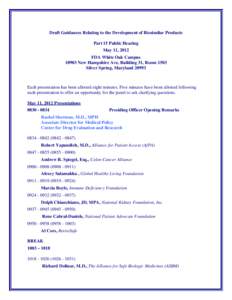 Draft Guidances Relating to the Development of Biosimilar Products Part 15 Public Hearing May 11, 2012 FDA White Oak Campus[removed]New Hampshire Ave, Building 31, Room 1503 Silver Spring, Maryland 20993