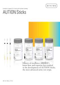 Urinalysis reagent for visual and machine reading  AUTION Sticks History of excellence ARKRAY’s know-how and expertise has resulted