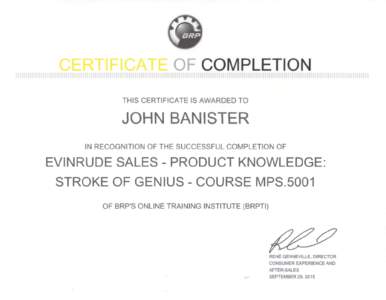 OF COMPLETION THIS CERTIFICATE IS AWARDED TO JOHN BANISTER IN RECOGNITION OF THE SUCCESSFUL COMPLETION OF