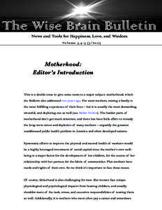 The Wise Brain Bulletin News and Tools for Happiness, Love, and Wisdom Vo l u m e 5 ,  1 ) Motherhood: Editor’s Introduction