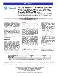 Fact Sheet  MELPe Vocoder - Software Suite for Windows, Linux, Unix, Mac OS, iOS, Android, GHS, ARM, etc. Real-Time Implementation of the MELPe U.S. and NATO