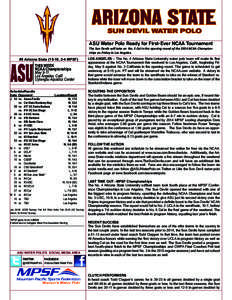 SUN DEVIL WATER POLO ASU Water Polo Ready for First-Ever NCAA Tournament The Sun Devils will take on No. 3 Cal in the opening round of the 2014 NCAA Championships on Friday in Los Angeles.  #5 Arizona State[removed], 2-4 M