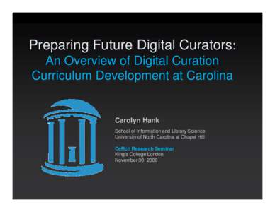 Preparing Future Digital Curators: An Overview of Digital Curation Curriculum Development at Carolina Carolyn Hank School of Information and Library Science