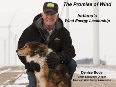 The Promise of Wind Indiana’s Wind Energy Leadership Denise Bode Chief Executive Officer