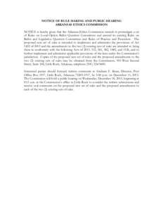 NOTICE OF RULE MAKING AND PUBLIC HEARING ARKANSAS ETHICS COMMISSION NOTICE is hereby given that the Arkansas Ethics Commission intends to promulgate a set of Rules on Local-Option Ballot Question Committees and amend its