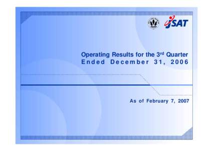 Operating Results for the 3rd Quarter Ended December 31, 2006 As As of of February