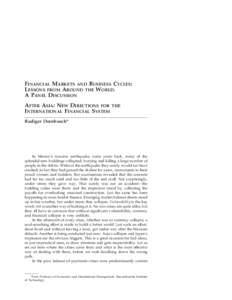 FINANCIAL MARKETS AND BUSINESS CYCLES: LESSONS FROM AROUND THE WORLD. A PANEL DISCUSSION AFTER ASIA: NEW DIRECTIONS FOR THE INTERNATIONAL FINANCIAL SYSTEM Rudiger Dornbusch*