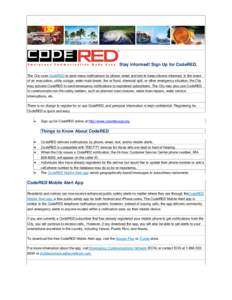 Stay informed! Sign Up for CodeRED. The City uses CodeRED to send mass notifications by phone, email and text to keep citizens informed. In the event of an evacuation, utility outage, water main break, fire or flood, che