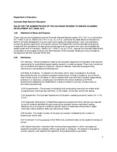 Department of Education Colorado State Board of Education RULES FOR THE ADMINISTRATION OF THE COLORADO READING TO ENSURE ACADEMIC DEVELOPMENT ACT (READ ACT) 1.00