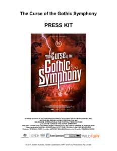 The Curse of the Gothic Symphony  PRESS KIT SCREEN AUSTRALIA and FURY PRODUCTIONS in association with SCREEN QUEENSLAND, AUSTRALIAN BROADCASTING CORPORATION and