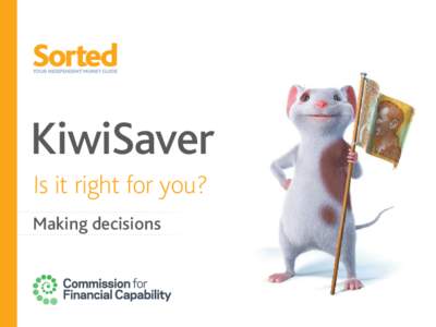 KiwiSaver Is it right for you? Making decisions Today’s seminar 	 How KiwiSaver works