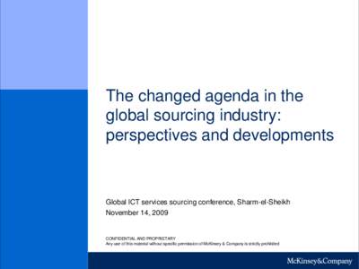 The changed agenda in the global sourcing industry: perspectives and developments Global ICT services sourcing conference, Sharm-el-Sheikh November 14, 2009