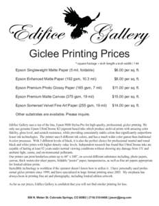 Giclee Printing Prices * square footage = inch length x inch width[removed]Epson Singleweight Matte Paper (5 mil, foldable)  $6.00 per sq. ft.