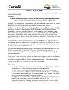 NEWS RELEASE For Immediate Release Ministry of Transportation and Infrastructure 2014TRAN0030[removed]June 6, 2014 Three new overpasses improve traffic and expand capacity of Roberts Bank Rail Corridor