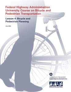 Federal Highway Administration University Course on Bicycle and Pedestrian Transportation Lesson 4: Bicycle and Pedestrian Planning July 2006