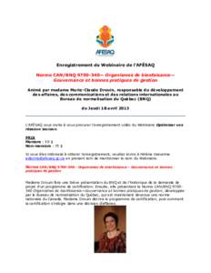 Enregistrement du Webinaire de l’AFÉSAQ Norme CAN/BNQ[removed]— Organismes de bienfaisance— Gouvernance et bonnes pratiques de gestion Animé par madame Marie-Claude Drouin, responsable du développement des affai