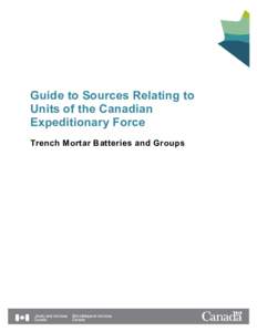 Guide to Sources Relating to Units of the Canadian Expeditionary Force Trench Mortar Batteries and Groups  Trench Mortar Batteries and Groups