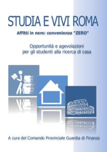 Affitti in nero: convenienza “ZERO”  Opportunità e agevolazioni per gli studenti alla ricerca di casa  A cura del Comando Provinciale Guardia di Finanza