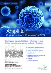 Los Controles de Ampliﬁcación AmpliRun® contienen el ADN/ARN genómico completo y altamente puriﬁcado del agente infeccioso. Los productos que componen esta línea han sido diseñados para utilizarse como controles