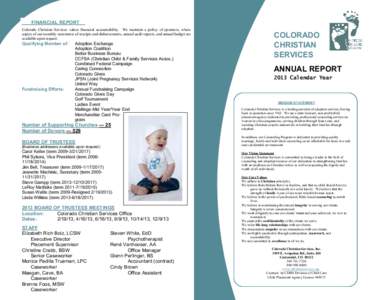 FINANCIAL REPORT__ Colorado Christian Services values financial accountability. We maintain a policy of openness, where copies of our monthly statements of receipts and disbursements, annual audit reports, and annual bud