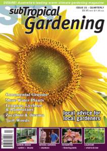 DESIRE! Australia’s leading warm climate gardening magazine ISSUE 25 – QUARTERLY $9.95 AUD $11.95 NZD ISSN 1832–8717