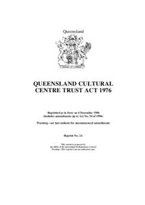 Queensland  QUEENSLAND CULTURAL CENTRE TRUST ACTReprinted as in force on 4 December 1996