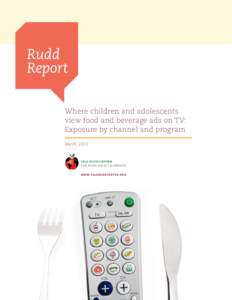 Rudd Report Where children and adolescents view food and beverage ads on TV: Exposure by channel and program March, 2013
