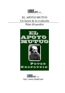 EL APOYO MUTUO Un factor de la evolución Peter Kropotkin