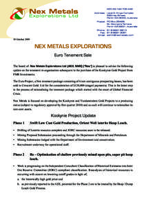 30 OctoberNEX METALS EXPLORATIONS Euro Tenement Sale The board of Nex Metals Explorations Ltd (ASX; NME) (“Nex”) is pleased to advise the following update on the tenement re-organisation subsequent to the purc